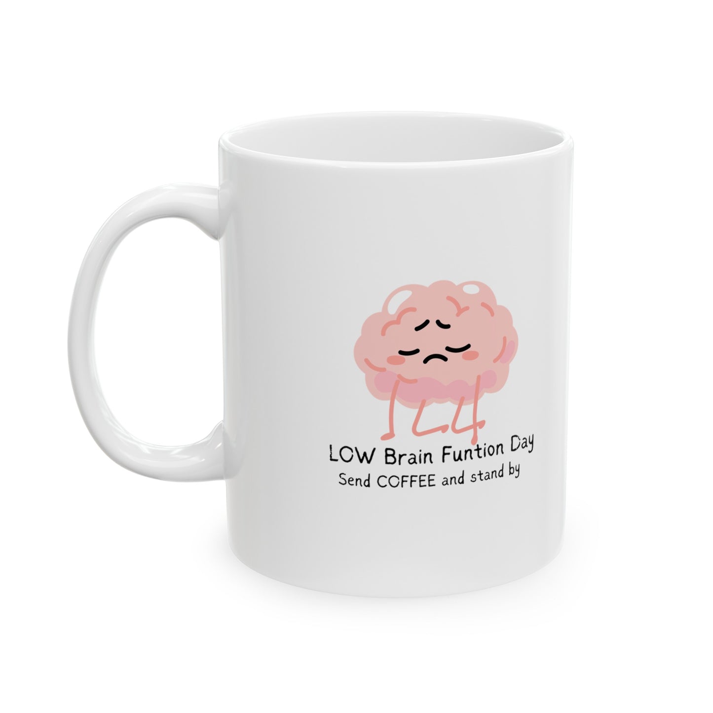 LOW BREAIN FUNCTION Day Ceramic Mug, (11oz, 15oz)