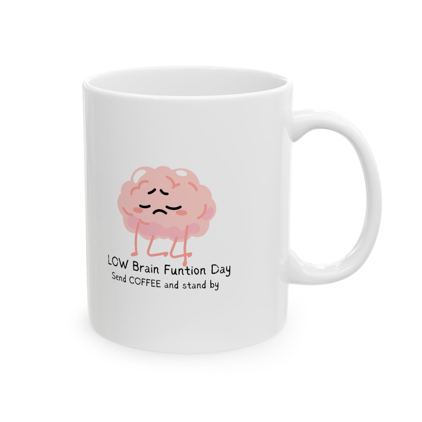 LOW BREAIN FUNCTION Day Ceramic Mug, (11oz, 15oz)
