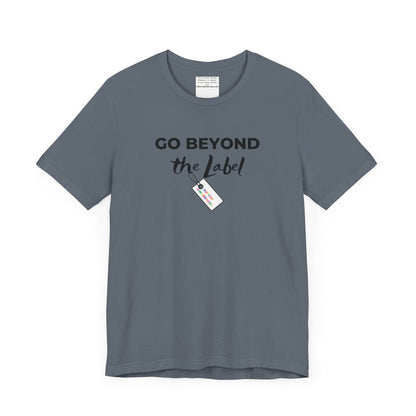Go beyond the label Unisex Jersey Short Sleeve Tee-mental health awareness month
