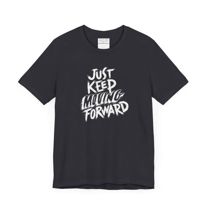 Just keep moving forward Unisex Jersey Short Sleeve Tee-mental health awareness month
