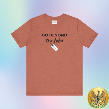 Go beyond the label Unisex Jersey Short Sleeve Tee-mental health awareness month