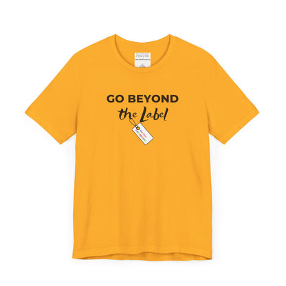 Go beyond the label Unisex Jersey Short Sleeve Tee-mental health awareness month