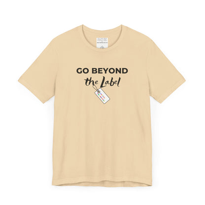 Go beyond the label Unisex Jersey Short Sleeve Tee-mental health awareness month