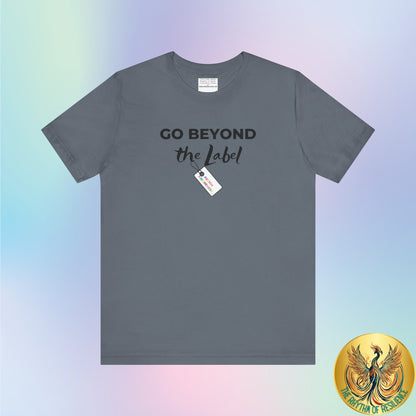 Go beyond the label Unisex Jersey Short Sleeve Tee-mental health awareness month