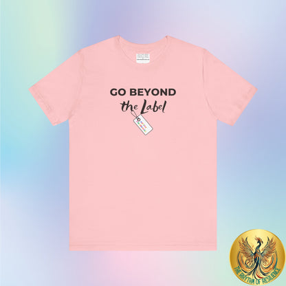 Go beyond the label Unisex Jersey Short Sleeve Tee-mental health awareness month
