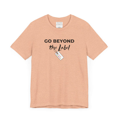 Go beyond the label Unisex Jersey Short Sleeve Tee-mental health awareness month