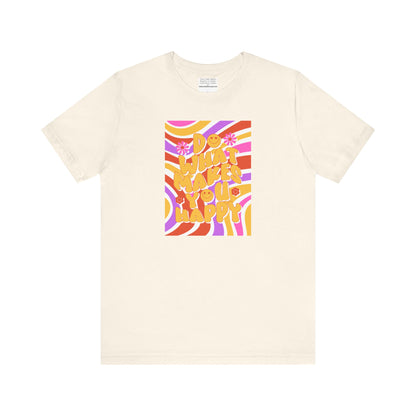 Do What Makes you happy Unisex Jersey Short Sleeve Tee-mental health awareness month