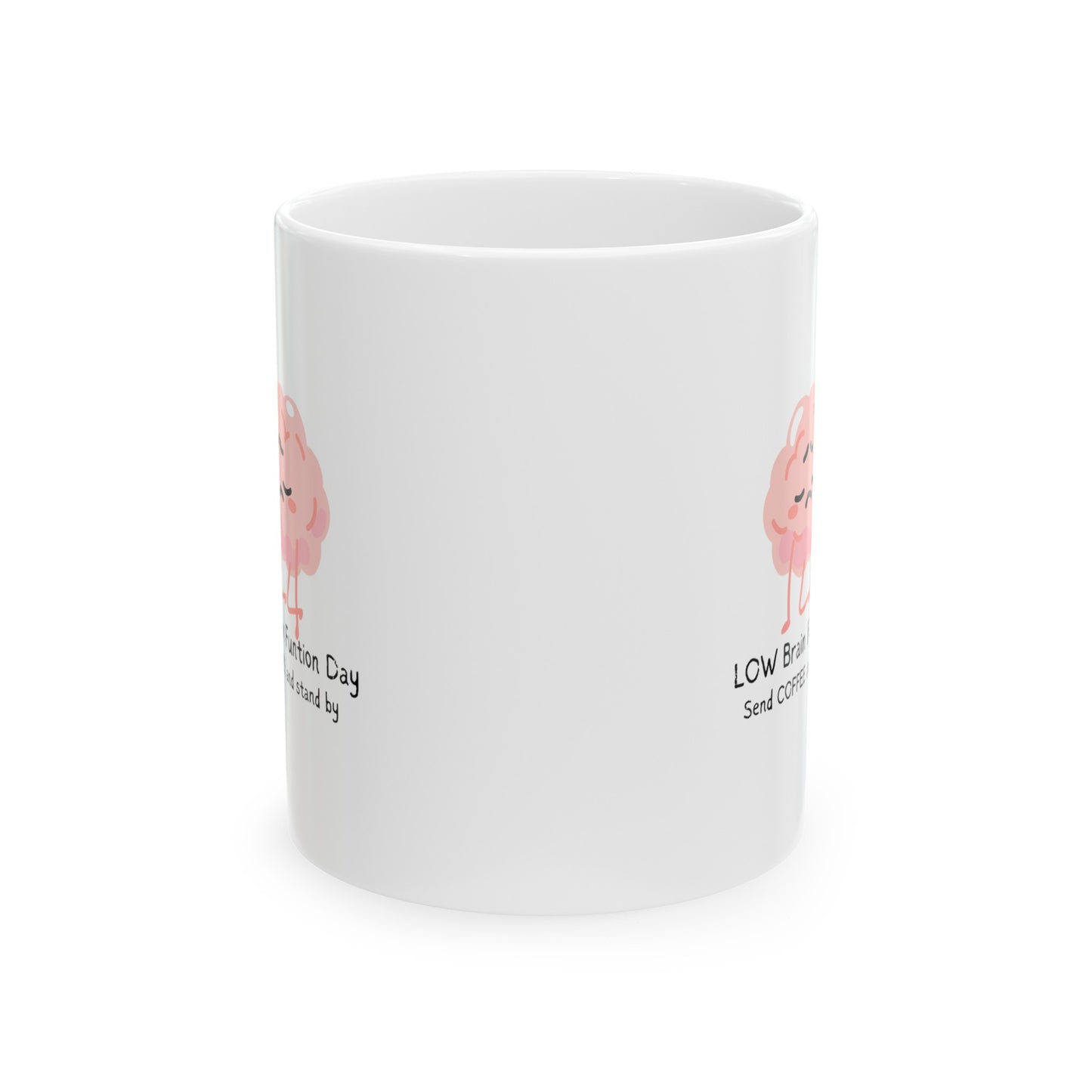LOW BREAIN FUNCTION Day Ceramic Mug, (11oz, 15oz)