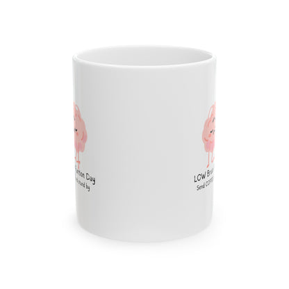 LOW BREAIN FUNCTION Day Ceramic Mug, (11oz, 15oz)