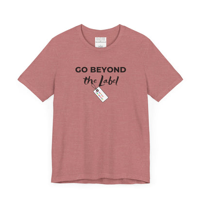 Go beyond the label Unisex Jersey Short Sleeve Tee-mental health awareness month