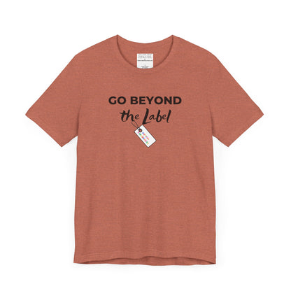 Go beyond the label Unisex Jersey Short Sleeve Tee-mental health awareness month