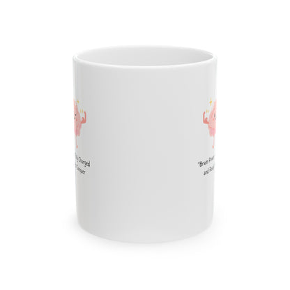 Brain powered and ready Ceramic Mug, (11oz, 15oz)