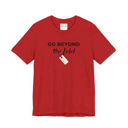 Go beyond the label Unisex Jersey Short Sleeve Tee-mental health awareness month