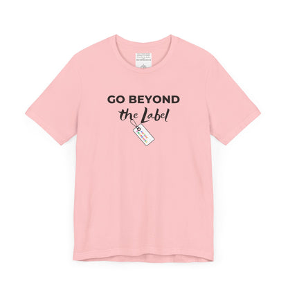 Go beyond the label Unisex Jersey Short Sleeve Tee-mental health awareness month