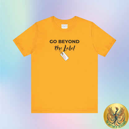 Go beyond the label Unisex Jersey Short Sleeve Tee-mental health awareness month