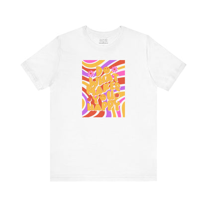 Do What Makes you happy Unisex Jersey Short Sleeve Tee-mental health awareness month