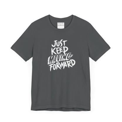 Just keep moving forward Unisex Jersey Short Sleeve Tee-mental health awareness month