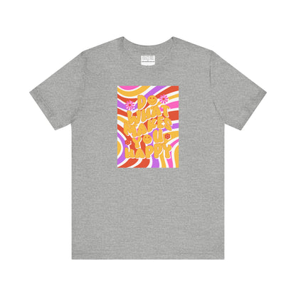 Do What Makes you happy Unisex Jersey Short Sleeve Tee-mental health awareness month